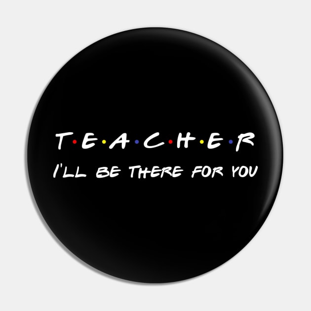 Teacher I'll Be There For You Pin by Vicenta Aryl