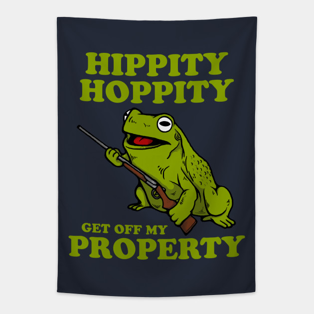 Hippity Hoppity Get Off My Property Memes Tapestry Teepublic