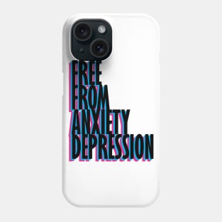 Free from anxiety depression Phone Case