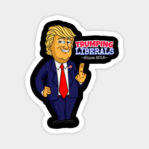 Donald Trump - Trumping Liberals Magnet by RebelUSA