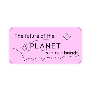 The Future of Planet is in our Hands T-Shirt