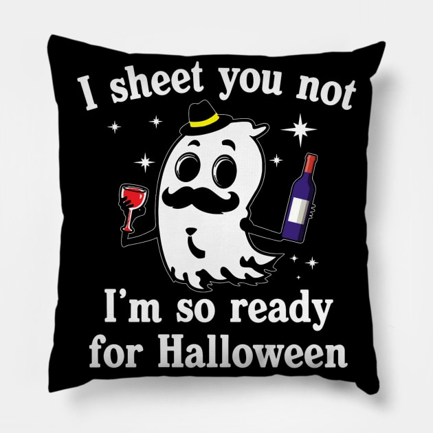 I Sheet You Not Im So Ready For Halloween Wine Drinking Pillow by schaefersialice