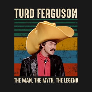 Turd Ferguson The Man The Myth The Legend Vintage T-Shirt