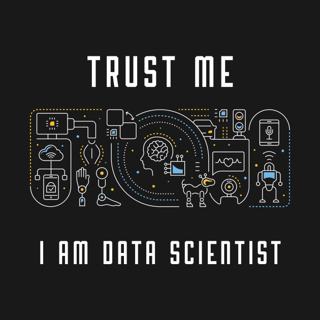 TRUST ME I AM DATA SCIENTIST by PhoenixDamn