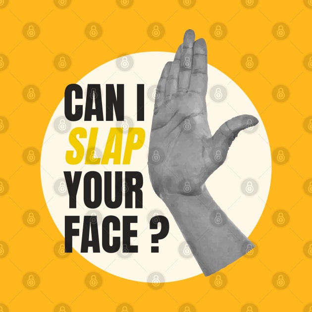 can i slap your face by SiniDesignStudio