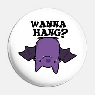 Wanna Hang Cute Animal Bat Pun Pin