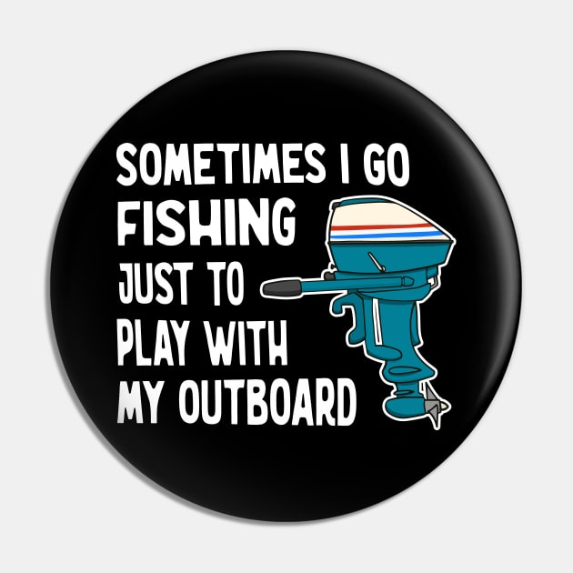 Funny Outboard Motor Fishing Pin by Huhnerdieb Apparel