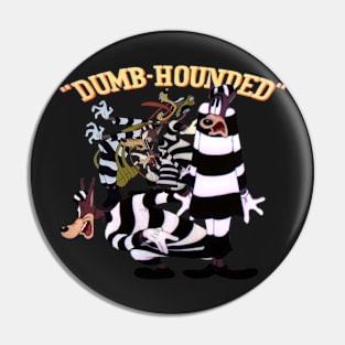 dumb-hounded Pin