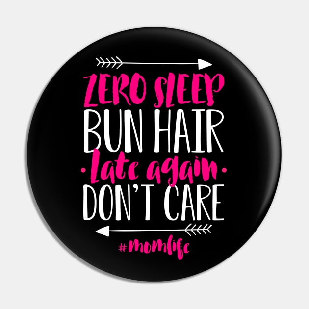 Womens Mommy Tee Zero Sleep Bun Hair Late Again Don't Care Pin by celeryprint