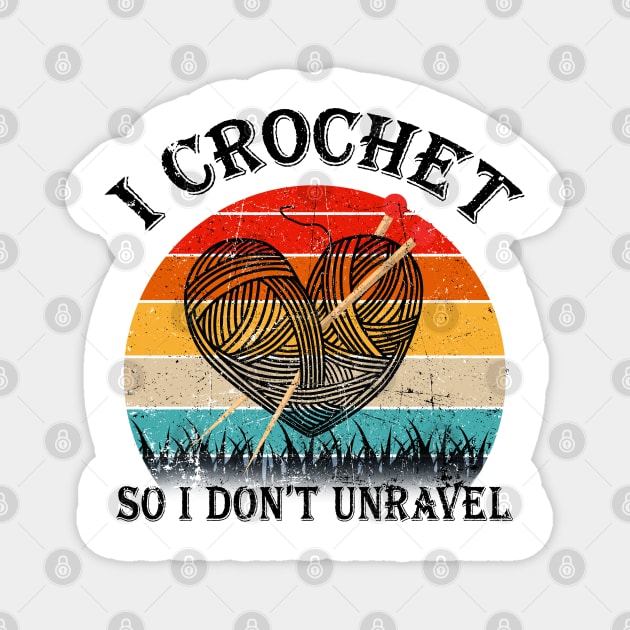 I Crochet So I Don't Unravel Crocheter Crocheting Lover Magnet by nikolay