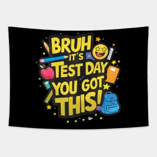 Bruh Its Test Day You Got This Testing Day Teacher Kids Tapestry
