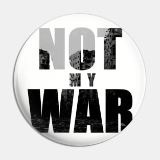 Not My War Pin