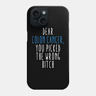 Dear Colon Cancer You Picked The Wrong Bitch Phone Case