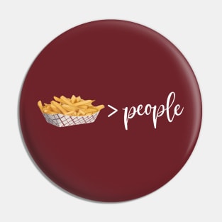 I Like French Fries More than People Pin