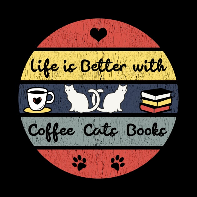 Life is Better with Coffee, Cats and Books by CatzLovezrz