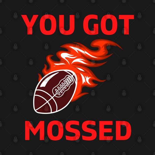 You Got Mossed - You Got Mossed Rugby Lover Funny- You Got Mossed Rugby Fire Ball by Famgift