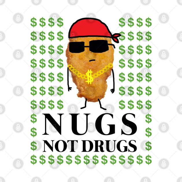 Funny Cute Chicken Nugget Nugs Not Drugs by GWENT