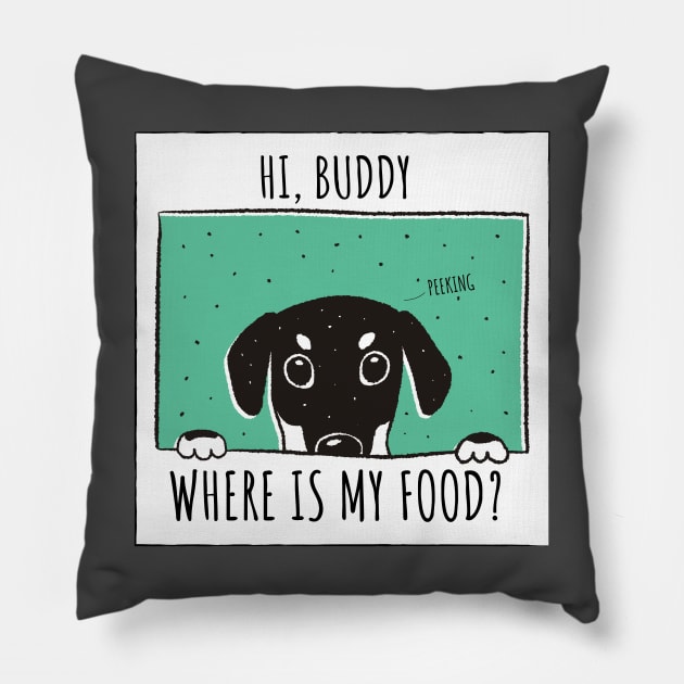 Hi human,Where is my food? (Puppy,dog) Do you forget to feed your pet? Pillow by Pot-Hero