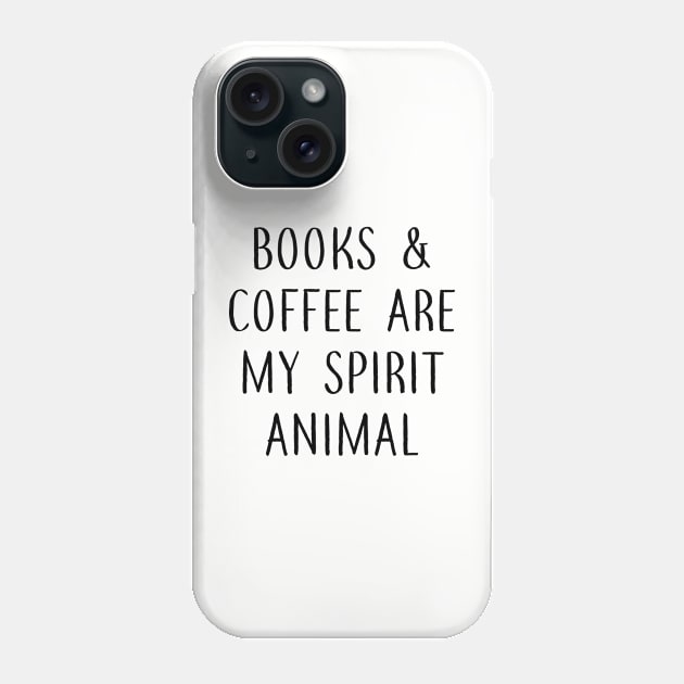 Books and Coffee are my Spirit Animal Phone Case by Library Of Chapters