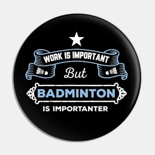 Work is important, badminton is importantER Pin