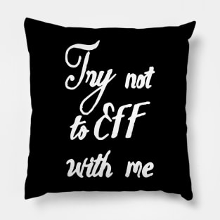 don't eff with me Pillow