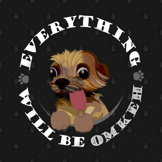 funny yorkie - everything will be omkeh by LittleAna