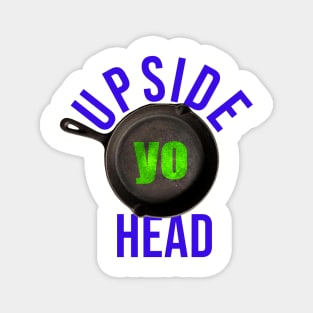 Upside Yo Head Magnet