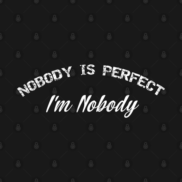 Nobody's Perfect I'm Nobody funny design by eliteshirtsandmore