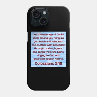Bible Verse Colossians 3:16 Phone Case