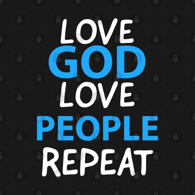 Love God Love People Repeat Inspirational Christian by Happy - Design