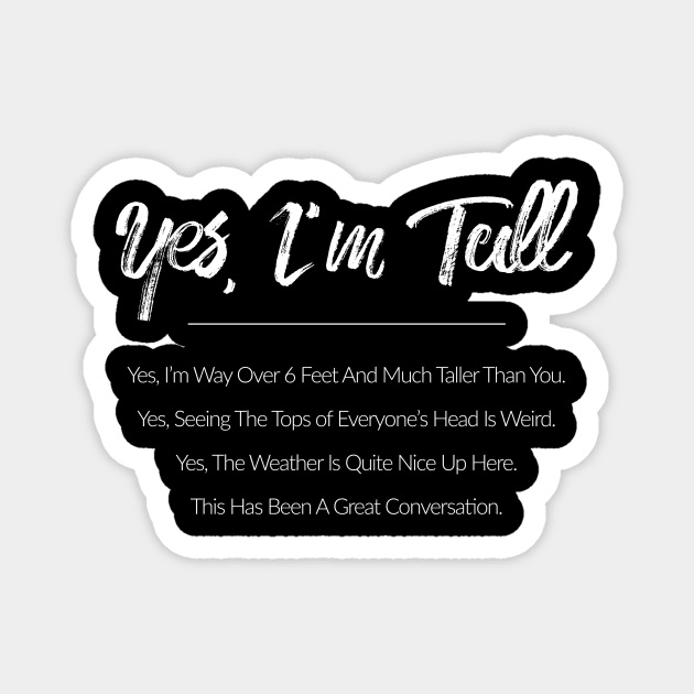 Yes, I'm Tall Magnet by TextyTeez