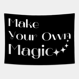 Make Your Own Magic. Create Your Own Destiny. Tapestry