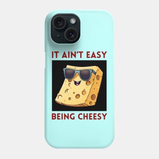 It Ain't Easy Being Cheesy | Cheese Pun Phone Case