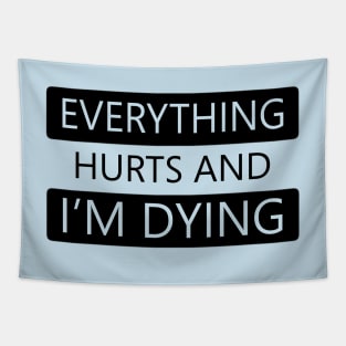 Everything Hurts and I'm Dying Tapestry