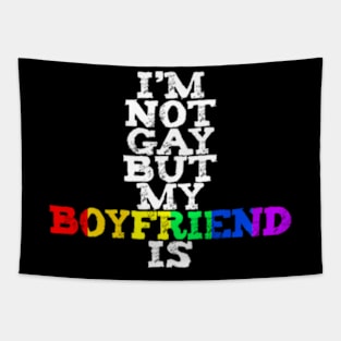 I'm Not Gay But My Boyfriend Is LGBTQ+ Pride MARCH Tapestry