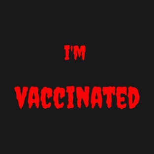 I'm vaccinated T-Shirt