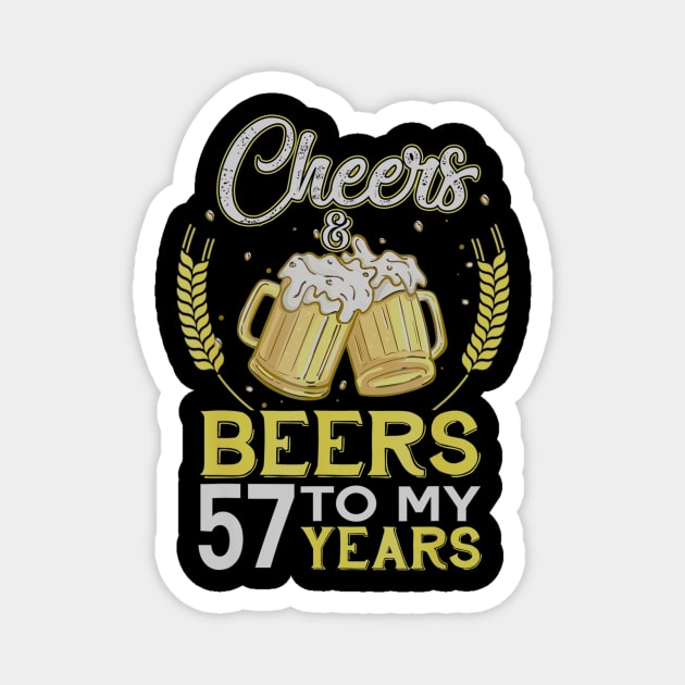 Cheers And Beers To My 57 Years Old 57th Birthday Gift Magnet by teudasfemales