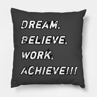 Dream, Believe, Work, Achieve Pillow