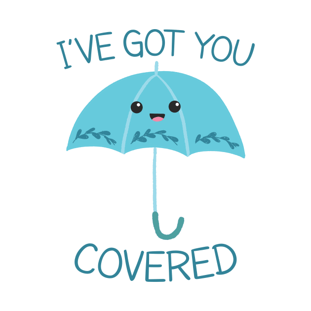 I Have Got You Covered - Funny Pun Design by khunsaaziz