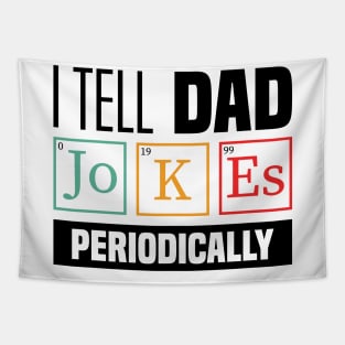 I Tell Dad Jokes Periodically - Funny Dad Jokes, Father's Day Tapestry