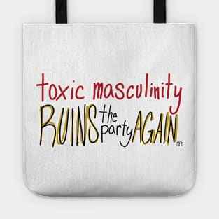 Toxic Masculinity Ruins the Party Again Tote