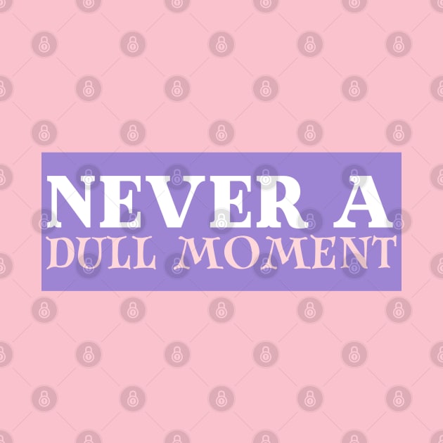 Never a Dull Moment - BG3 Tav Quote by CursedContent