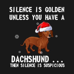 Silence is golden unless you have a Dachshund...then silence is suspicious Dachshund santa hat in snow funny gift christmas T-Shirt