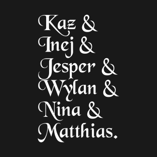 Kaz& Inej& Jesper& Wylan& Nina& Matthias. T-Shirt