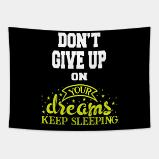 Don't Give UP On your Dreams Keep Sleeping Tapestry