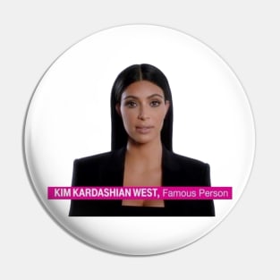 Kim Kardashian West, Famous Person Pin