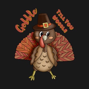 Gobble Till You Wobble, Cute Turkey T-Shirt