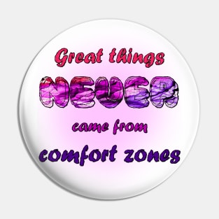 Great Things Never Come from Comfort Zone Design Pin