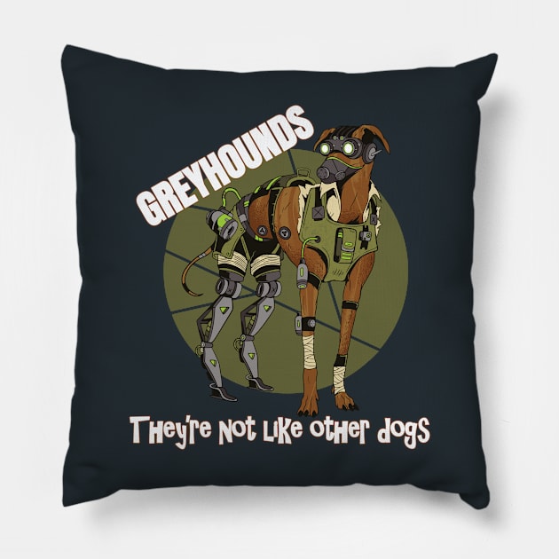 Greyhounds They're Not like Other Dogs Pillow by Delicious Design