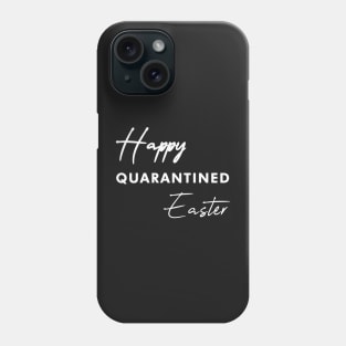 Happy Quarantined Easter | Happy Easter Shirt | Women's Easter Shirt | Easter Quarantine Shirt | Easter | Easter Shirts | Cute easter shirt Phone Case